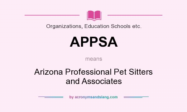 What does APPSA mean? It stands for Arizona Professional Pet Sitters and Associates