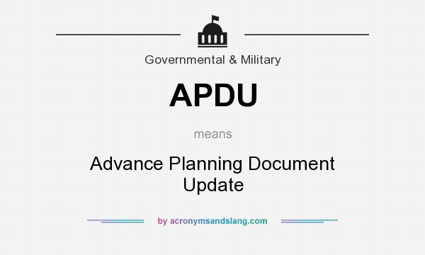 What does APDU mean? It stands for Advance Planning Document Update