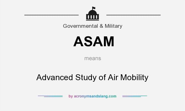 What does ASAM mean? It stands for Advanced Study of Air Mobility