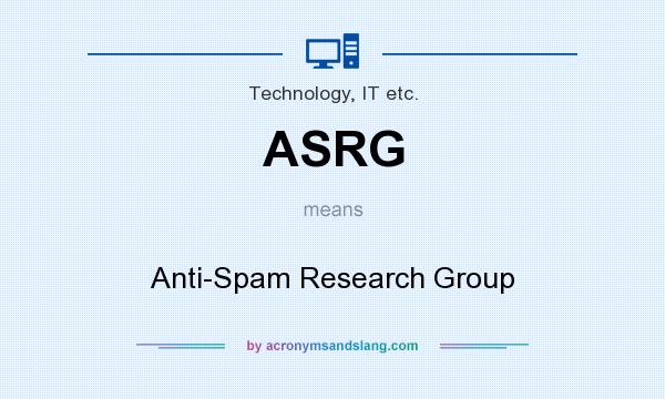 What does ASRG mean? It stands for Anti-Spam Research Group
