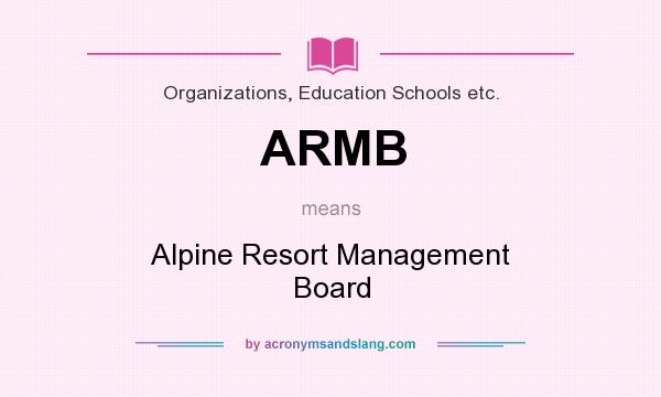 What does ARMB mean? It stands for Alpine Resort Management Board