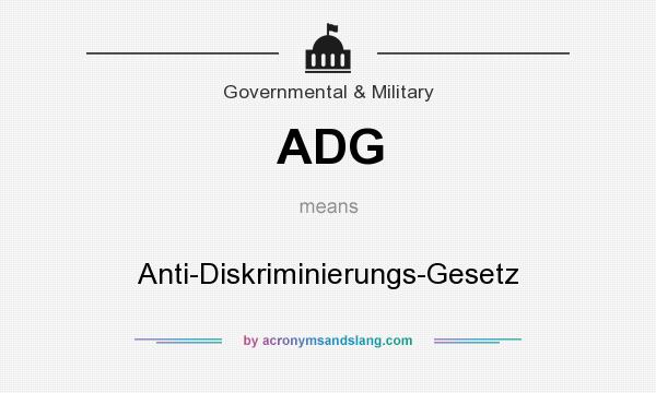 What does ADG mean? It stands for Anti-Diskriminierungs-Gesetz