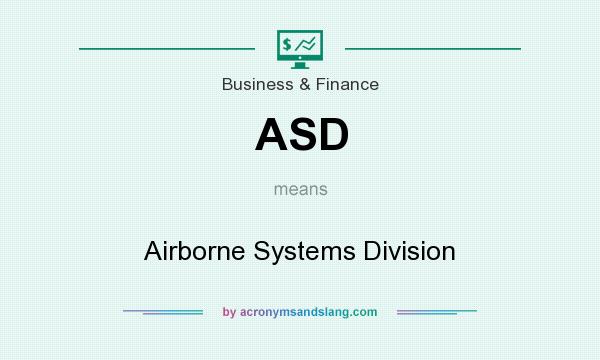 What does ASD mean? It stands for Airborne Systems Division