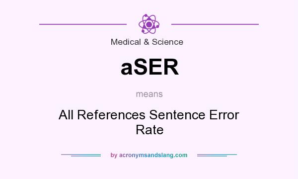 What does aSER mean? It stands for All References Sentence Error Rate
