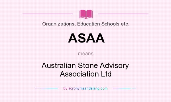 What does ASAA mean? It stands for Australian Stone Advisory Association Ltd