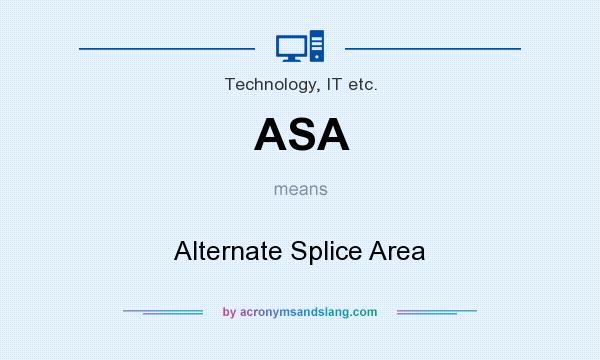 What does ASA mean? It stands for Alternate Splice Area