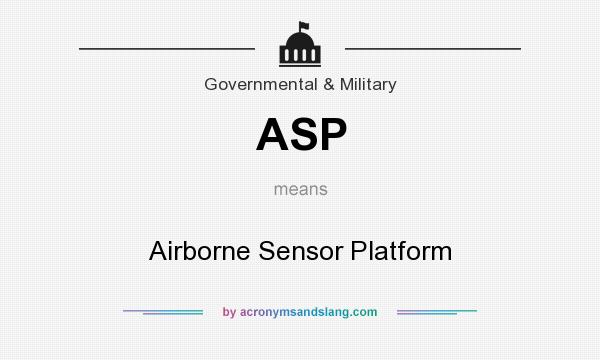 What does ASP mean? It stands for Airborne Sensor Platform