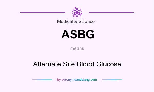 What does ASBG mean? It stands for Alternate Site Blood Glucose