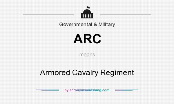 What does ARC mean? It stands for Armored Cavalry Regiment