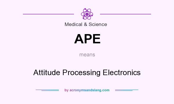 What does APE mean? It stands for Attitude Processing Electronics