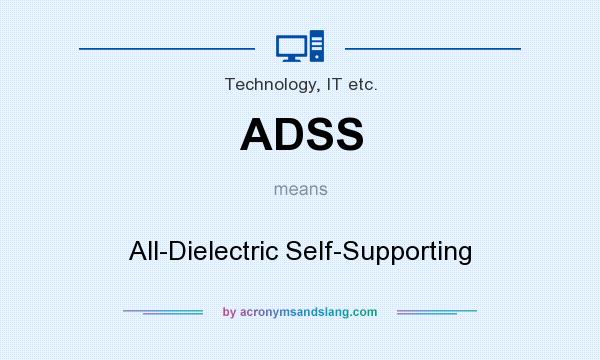 What does ADSS mean? It stands for All-Dielectric Self-Supporting