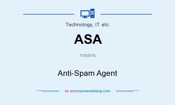 What does ASA mean? It stands for Anti-Spam Agent