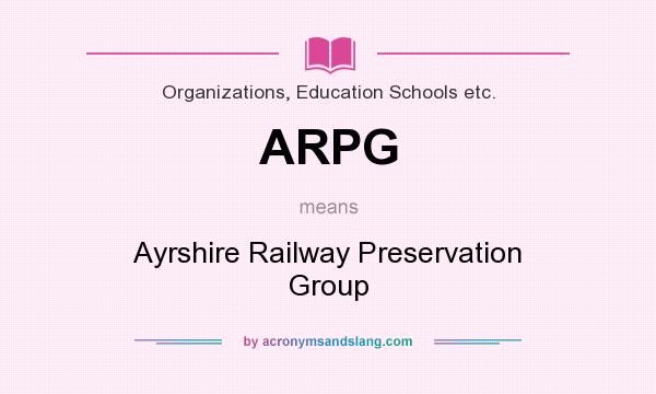 What does ARPG mean? It stands for Ayrshire Railway Preservation Group