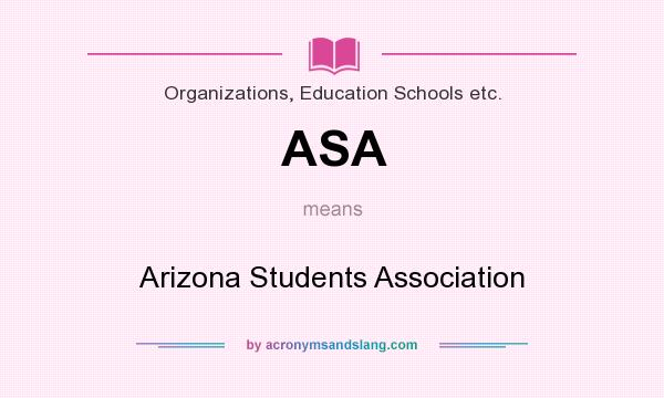 What does ASA mean? It stands for Arizona Students Association