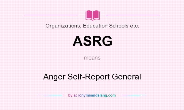 What does ASRG mean? It stands for Anger Self-Report General