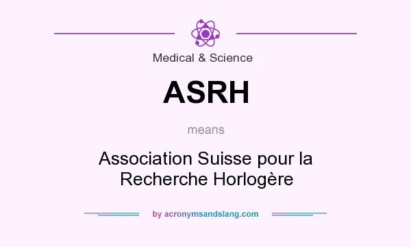 What does ASRH mean? It stands for Association Suisse pour la Recherche Horlogère