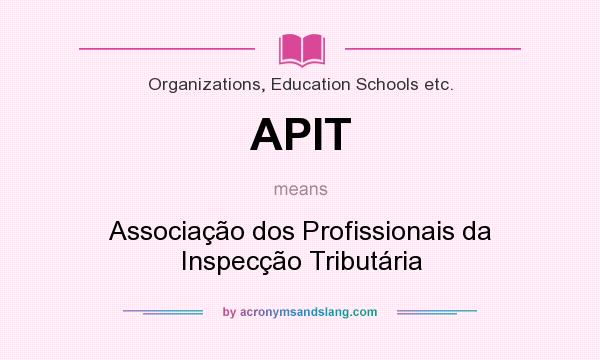 What does APIT mean? It stands for Associação dos Profissionais da Inspecção Tributária