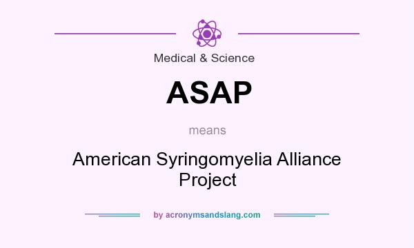 What does ASAP mean? It stands for American Syringomyelia Alliance Project