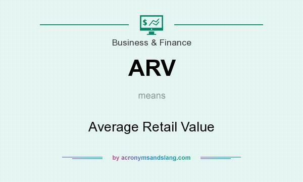 What does ARV mean? It stands for Average Retail Value