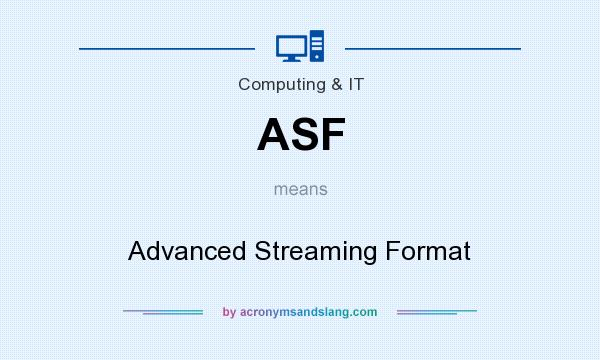 What does ASF mean? It stands for Advanced Streaming Format