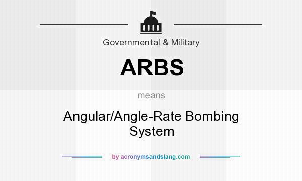 What does ARBS mean? It stands for Angular/Angle-Rate Bombing System