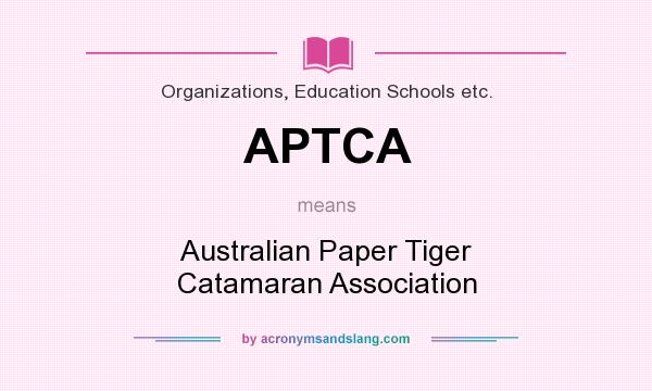 What does APTCA mean? It stands for Australian Paper Tiger Catamaran Association