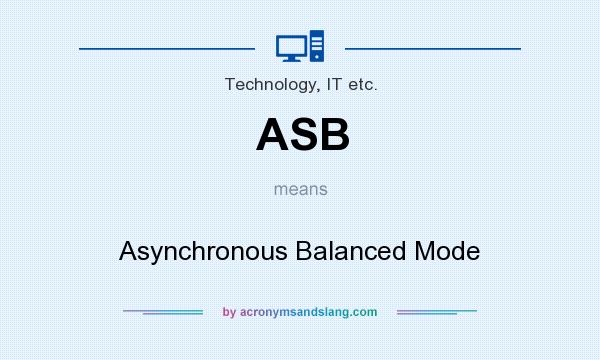 What does ASB mean? It stands for Asynchronous Balanced Mode