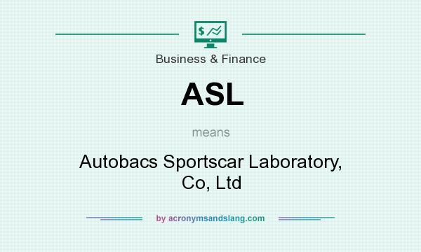 What does ASL mean? It stands for Autobacs Sportscar Laboratory, Co, Ltd