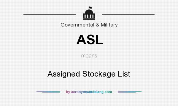 What does ASL mean? It stands for Assigned Stockage List