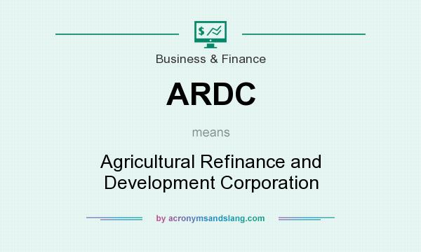 What does ARDC mean? It stands for Agricultural Refinance and Development Corporation