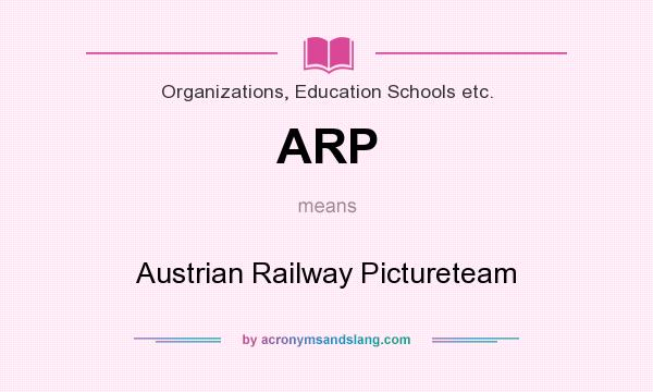 What does ARP mean? It stands for Austrian Railway Pictureteam