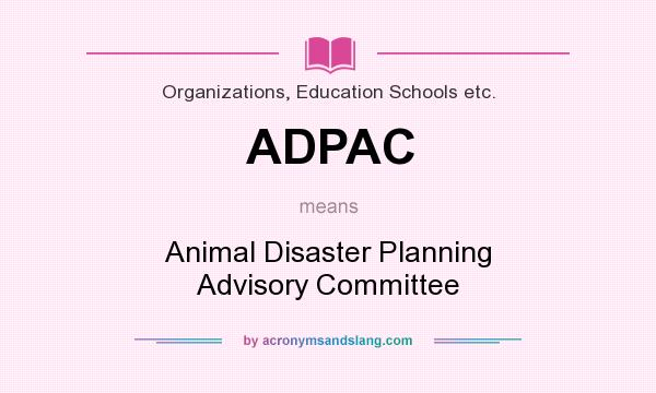 What does ADPAC mean? It stands for Animal Disaster Planning Advisory Committee