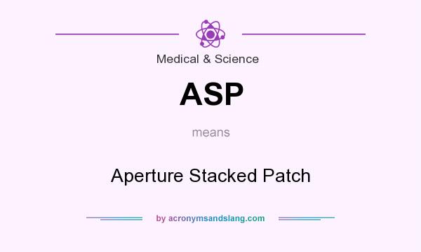 What does ASP mean? It stands for Aperture Stacked Patch