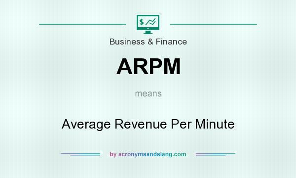 What does ARPM mean? It stands for Average Revenue Per Minute