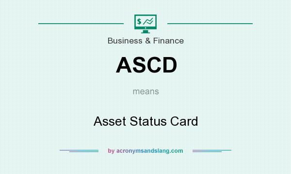 What does ASCD mean? It stands for Asset Status Card