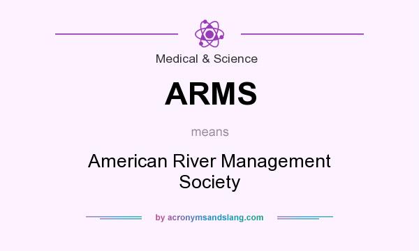 What does ARMS mean? It stands for American River Management Society