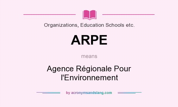 What does ARPE mean? It stands for Agence Régionale Pour l`Environnement