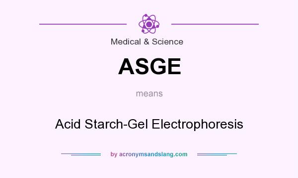 What does ASGE mean? It stands for Acid Starch-Gel Electrophoresis