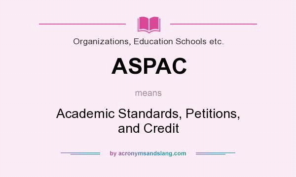 What does ASPAC mean? It stands for Academic Standards, Petitions, and Credit