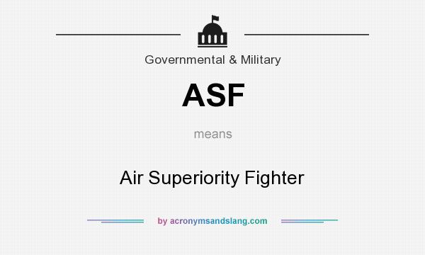 What does ASF mean? It stands for Air Superiority Fighter