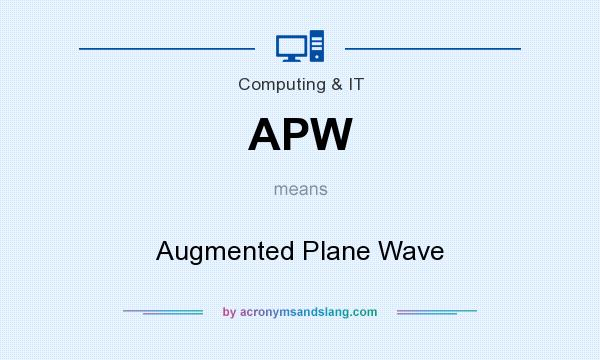 What does APW mean? It stands for Augmented Plane Wave