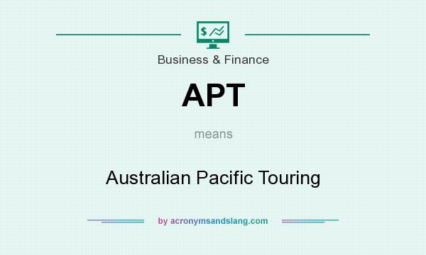 What does APT mean? It stands for Australian Pacific Touring