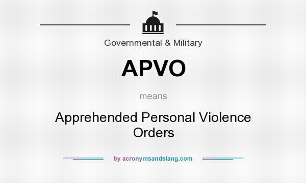 What does APVO mean? It stands for Apprehended Personal Violence Orders