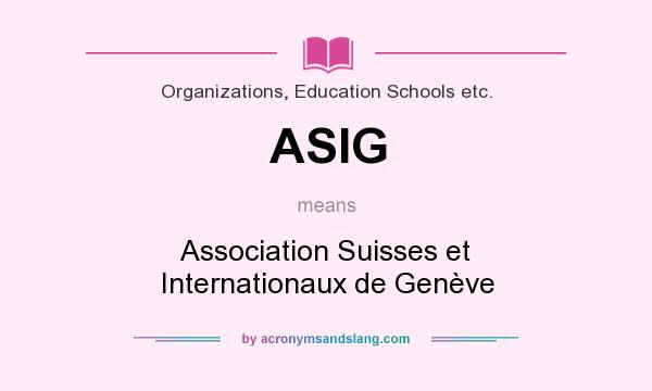 What does ASIG mean? It stands for Association Suisses et Internationaux de Genève