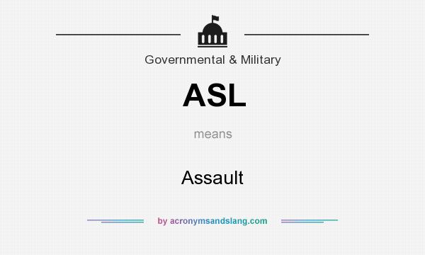 What does ASL mean? It stands for Assault