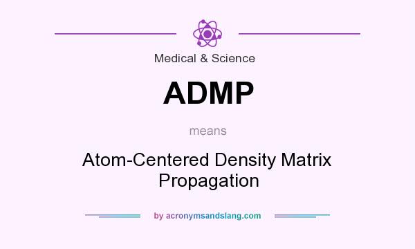 What does ADMP mean? It stands for Atom-Centered Density Matrix Propagation
