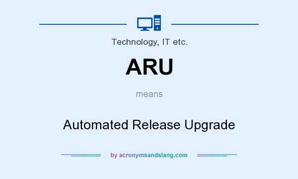 What does ARU mean? It stands for Automated Release Upgrade