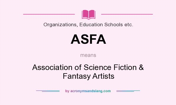 What does ASFA mean? It stands for Association of Science Fiction & Fantasy Artists