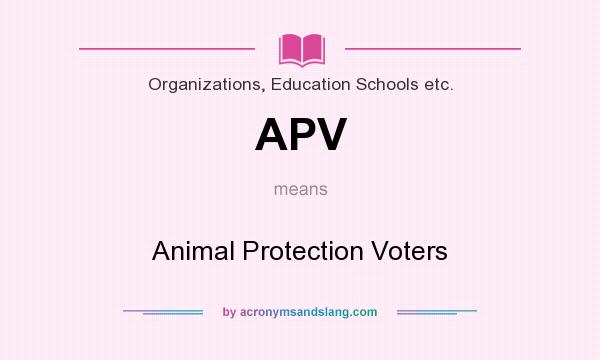 What does APV mean? It stands for Animal Protection Voters