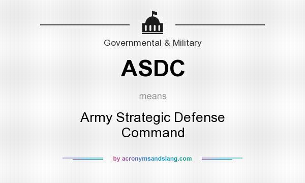 What does ASDC mean? It stands for Army Strategic Defense Command